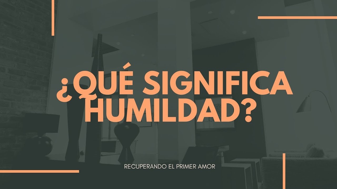 ¿Qué significa la humildad ? | Estudio bíblico #IglesiaCercaDeTi