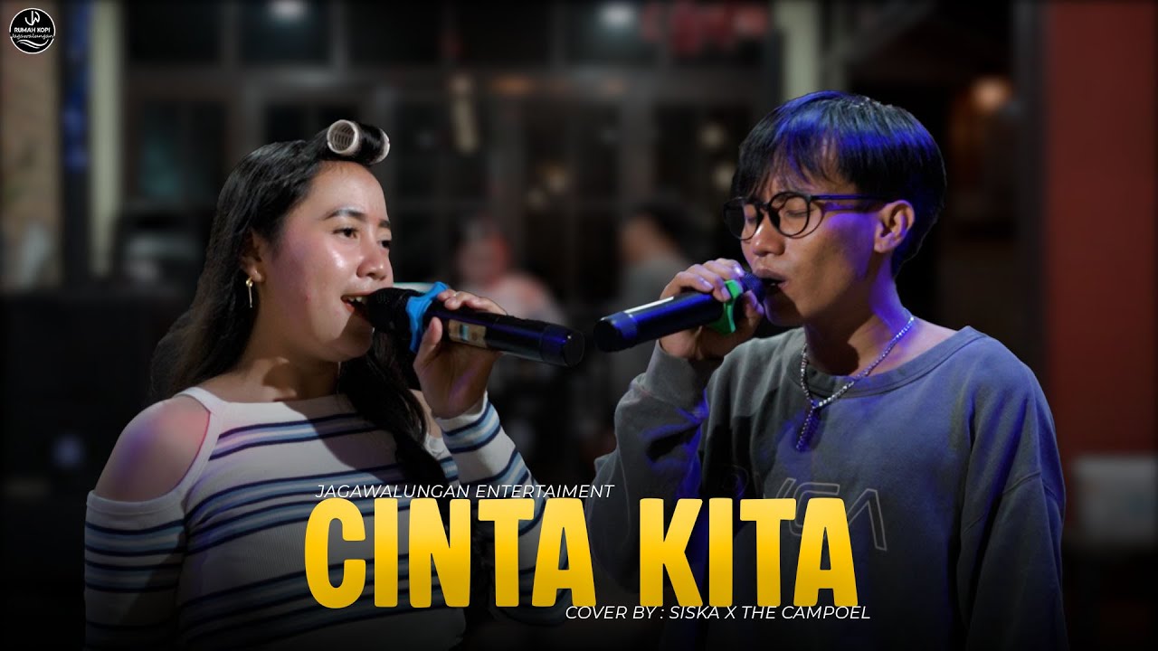 CINTA KITA - COVER SISKA X THE CAMPOEL | LIVE PERFOM JAGAWALUNGAN
