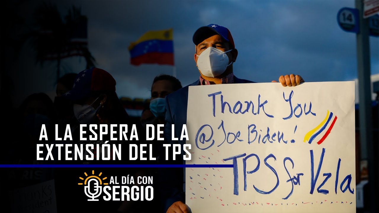 Todo sobre la extensi&oacute;n del TPS - Al D&iacute;a Con Sergio