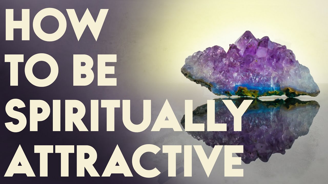 How To Be Spiritually Attractive | Life After Death