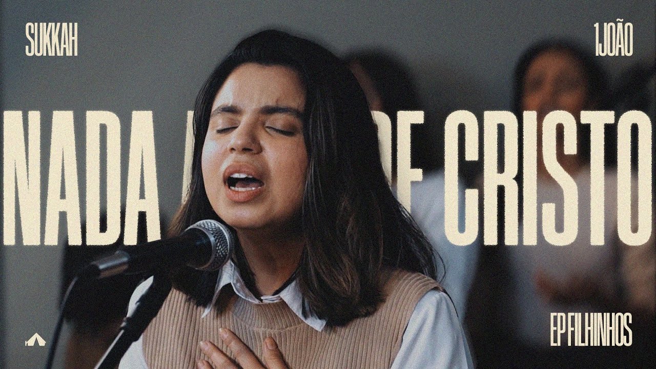 Nada Além de Cristo [1João 2] | Sukkah