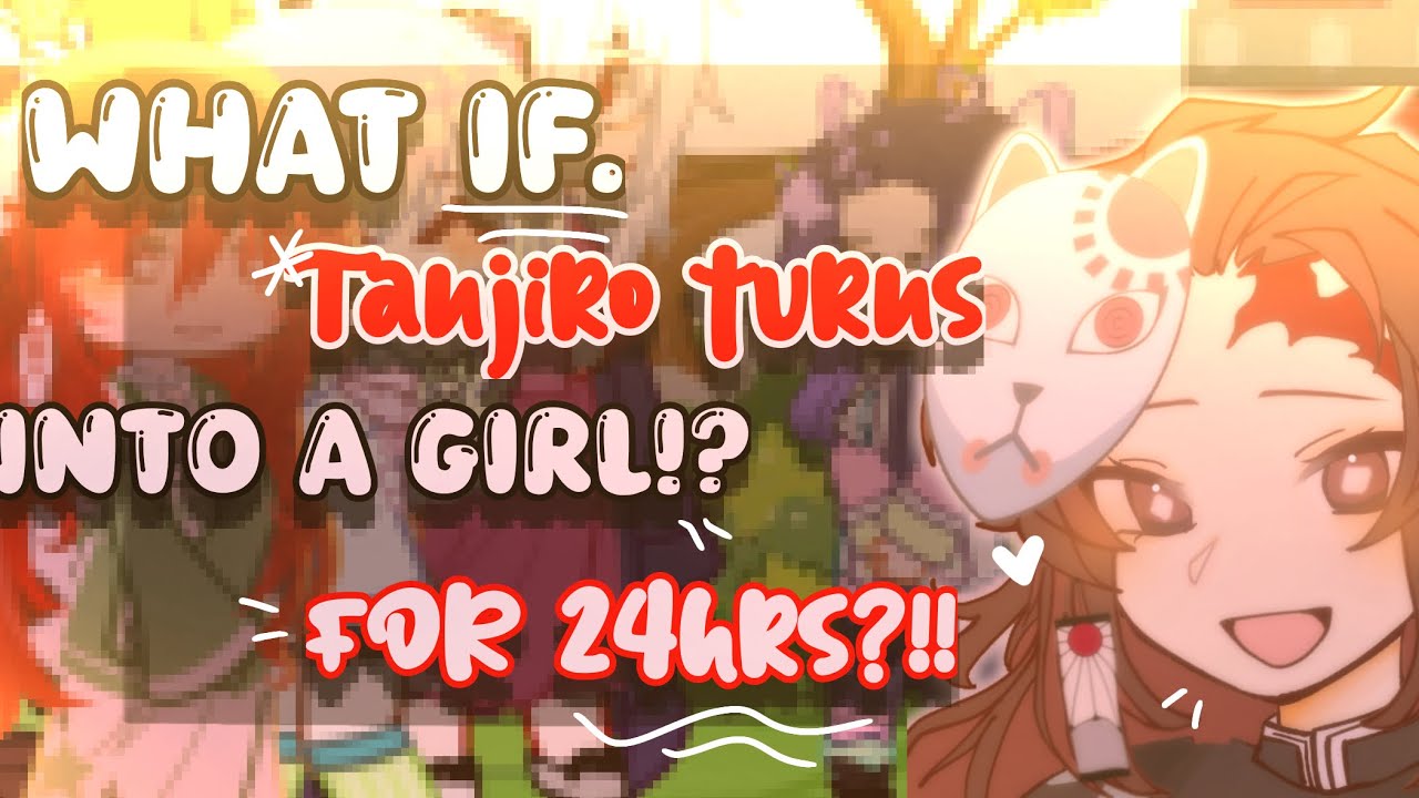 ☁️❕What if tanjiro turns into a girl for 24hrs?// discontinued// DIFFERENT AU //Tankana ship//enjoy❕