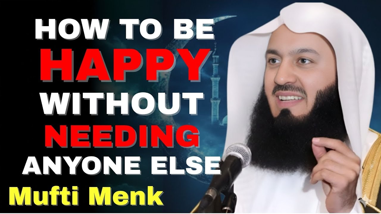 Stop Giving People the Power to Control Your Emotions | Be Happy Without Anyone Else – Mufti Menk