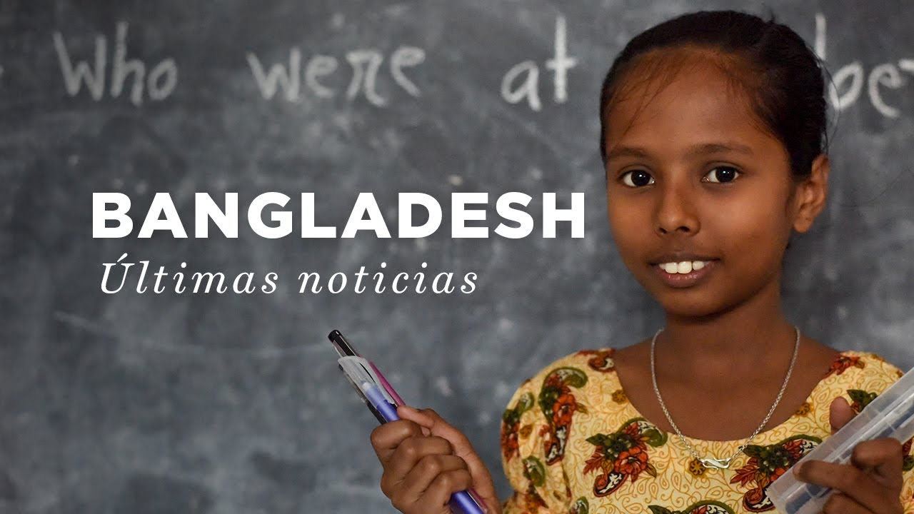 Bangladesh: últimas noticias | Compassion España