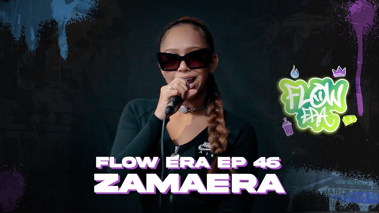 Flow ERA EP 46 : Zamaera