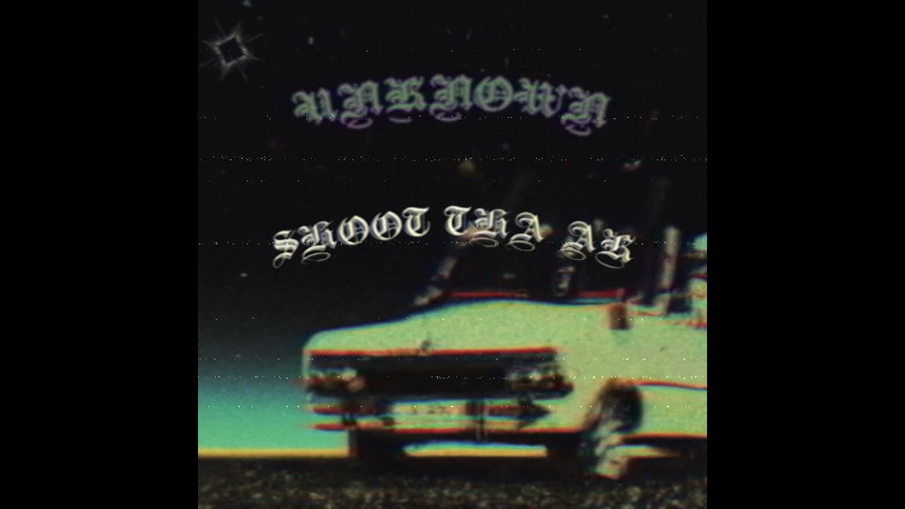 Unknown Artist - Shoot Tha AK (Official Audio)