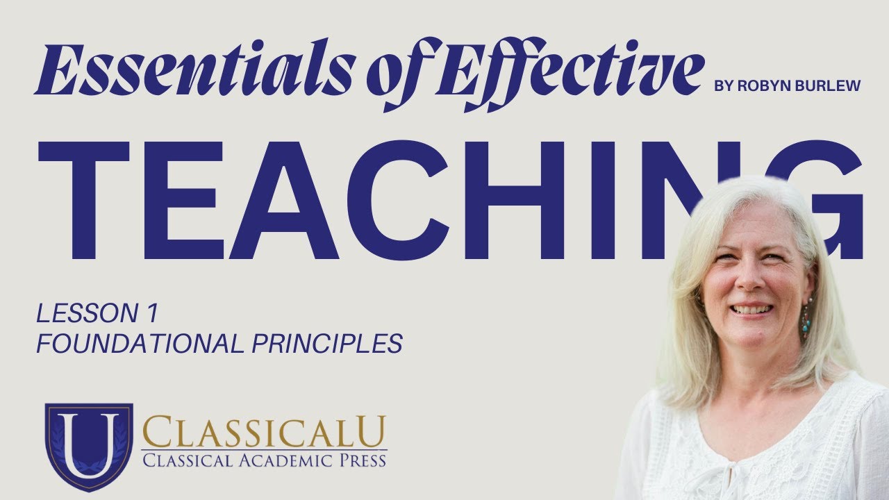 Essentials of Effective Teaching — 1. Foundational Priciples | Robyn Burlew