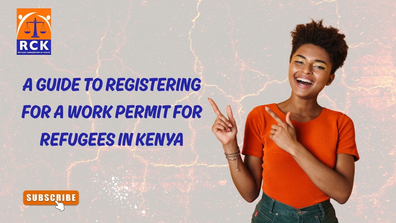 A Guide to Registering for a Work Permit for Refugees in Kenya