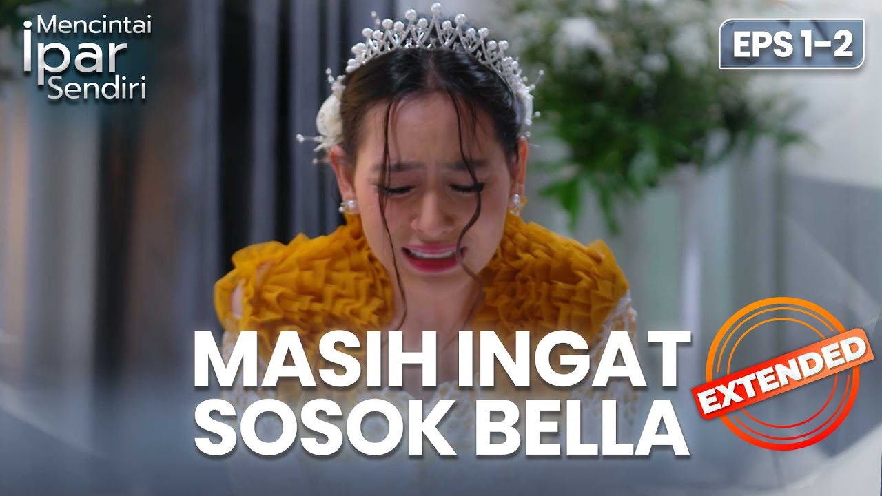Ayuna Terus Terbayang Sosok Bella! | MENCINTAI IPAR SENDIRI | EPS. 1-2 EXTENDED VERSION