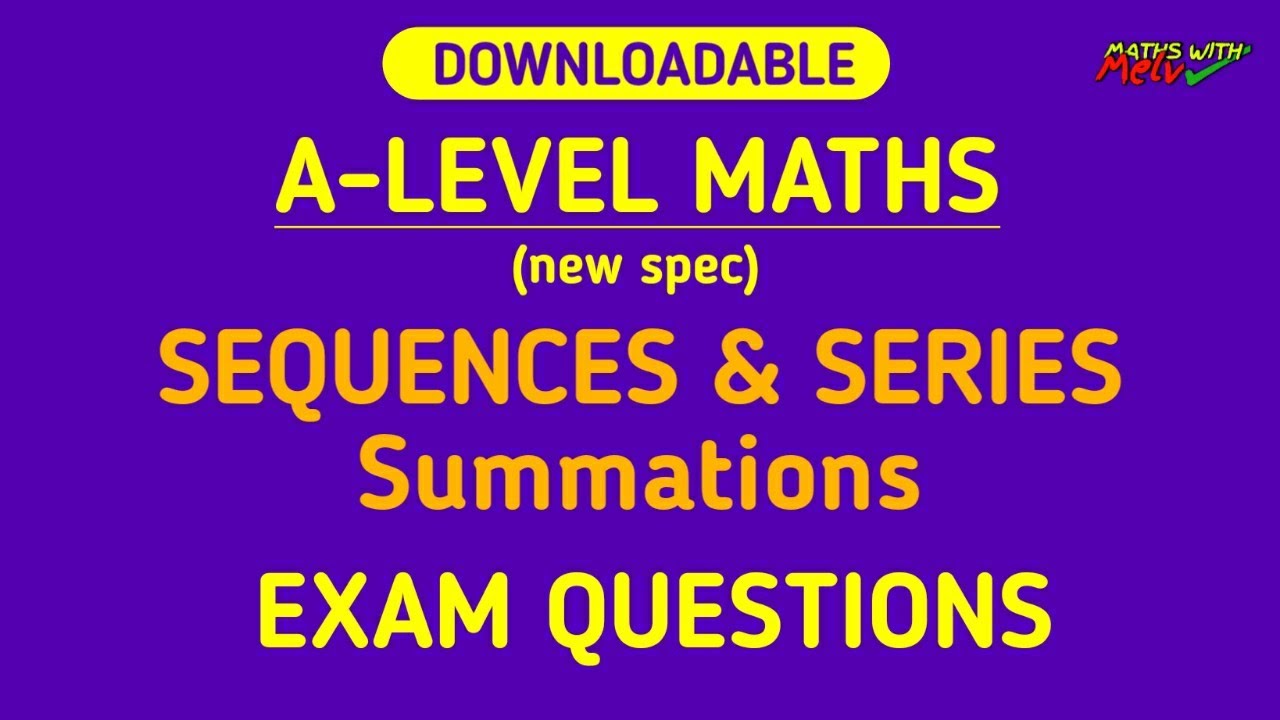 A-Level Maths Revision: Sequences & Series Summations Exam Questions