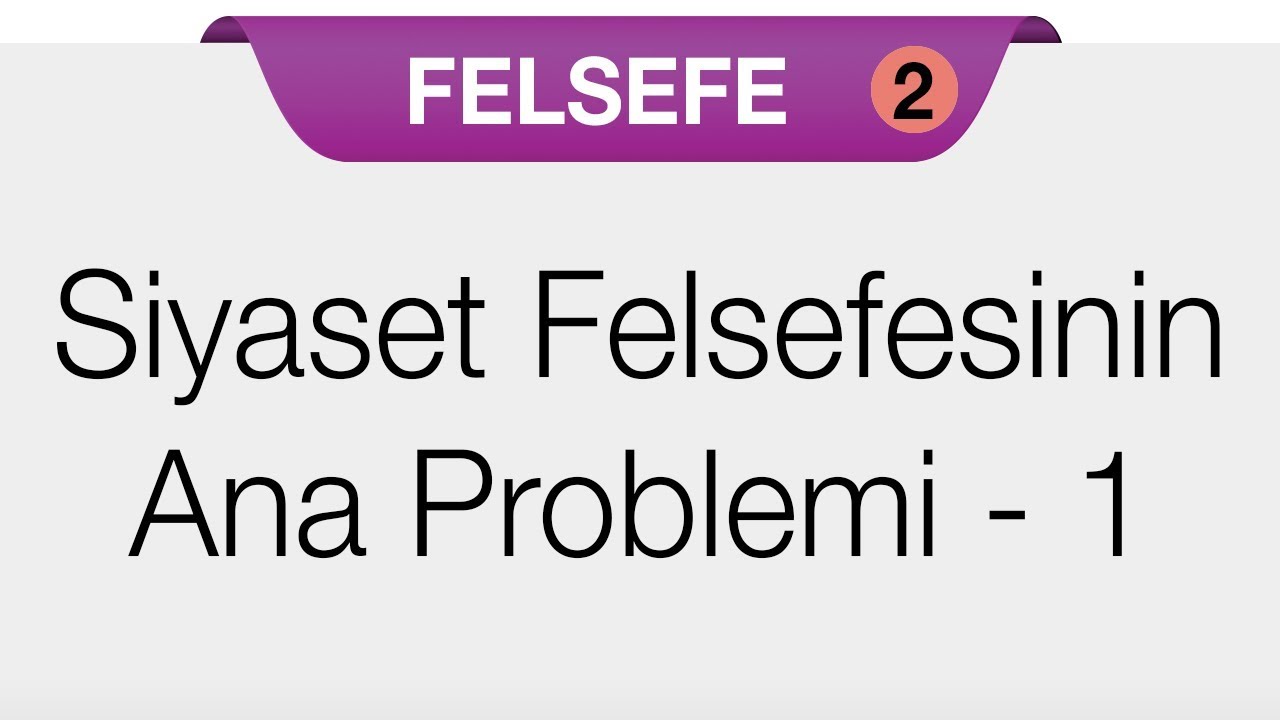 Siyaset Felsefesinin Ana Problemi - 1