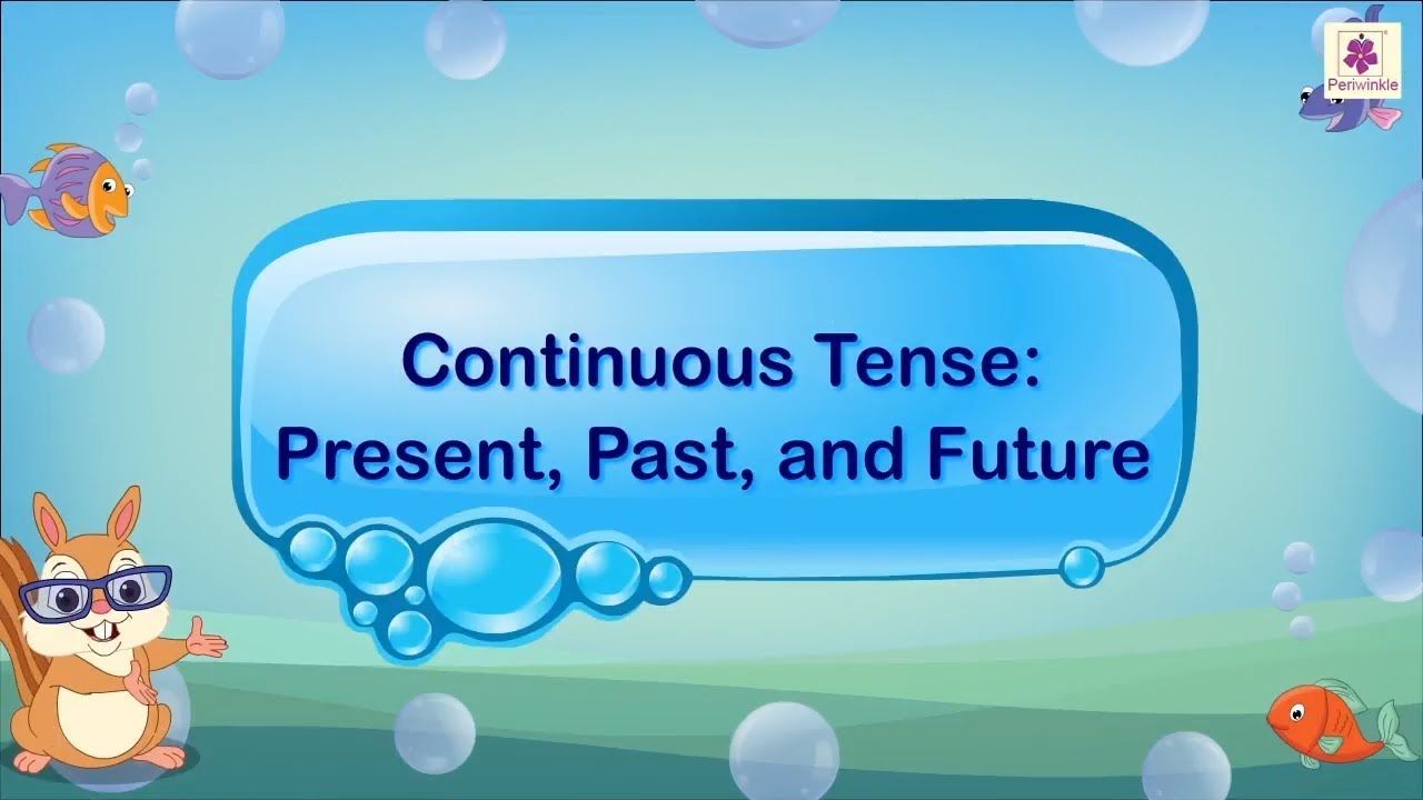 Continuous Tense - Present, Past and Future | English Grammar & Composition Grade 3 | Periwinkle