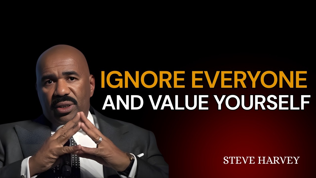 IGNORE EVERYONE – THE DAY YOU VALUE YOURSELF, EVERYTHING CHANGES | Steve Harvey Motivation