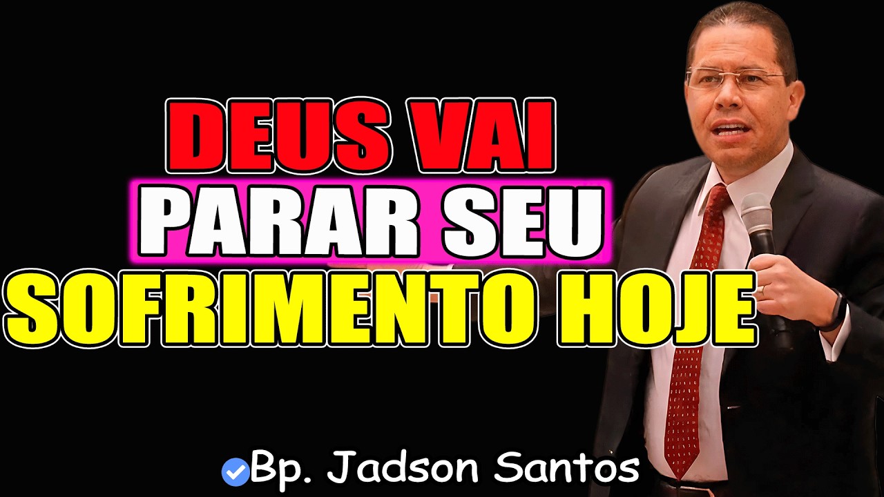 Deus Vai Parar O Que Está Te Fazendo Sofrer | Bp. Jadson Santos 2026