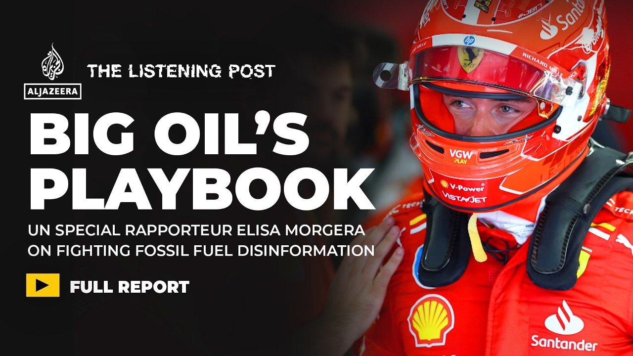 Big Oil and &lsquo;the playbook of climate obstruction&rsquo; | The Listening Post