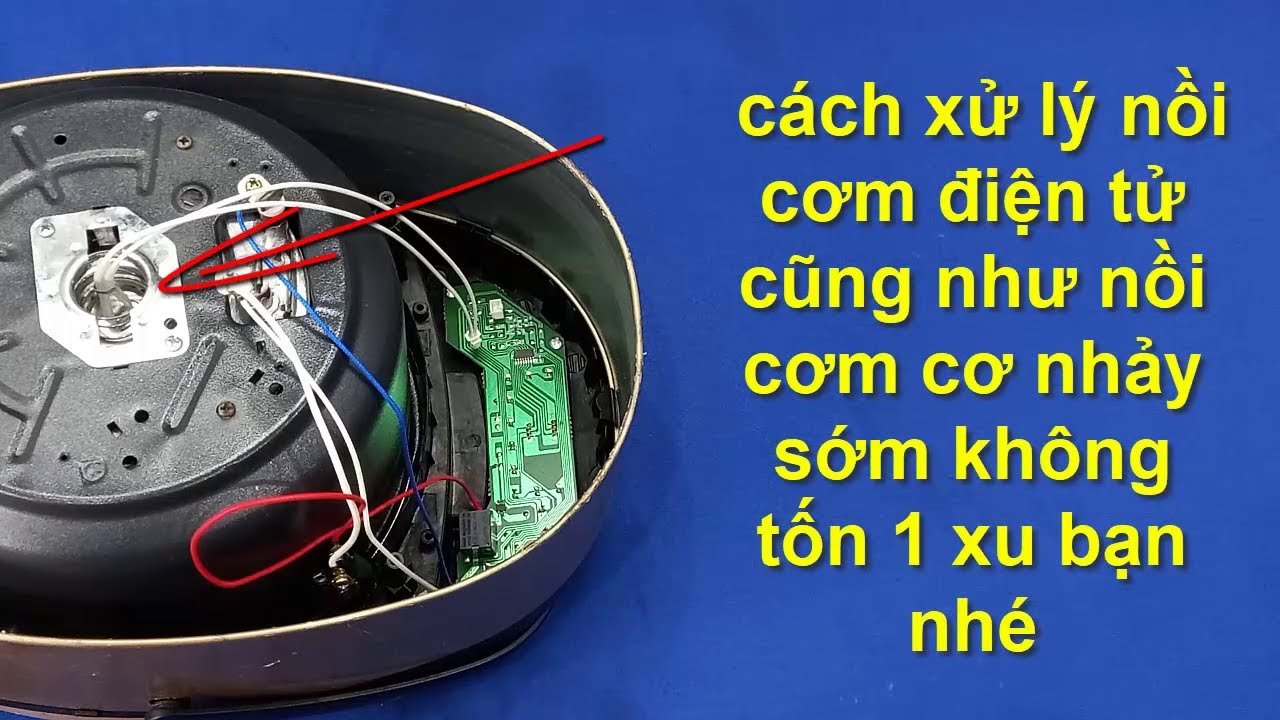 khắc phục Nồi Cơm Điện Hay Cơ Nhảy Sớm  không tốn 1 xu cực hay!