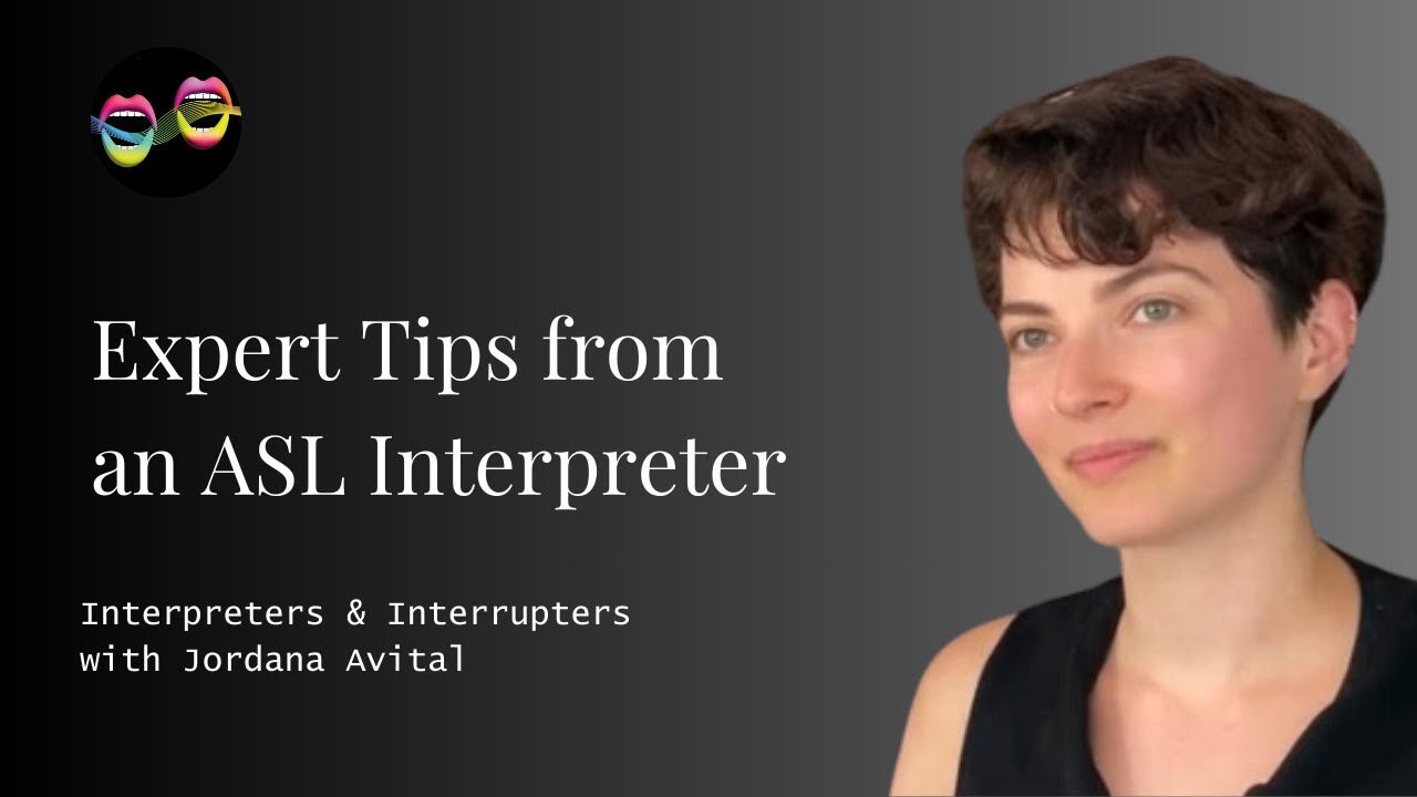 EXPERT TIPS FROM AN ASL INTERPRETER