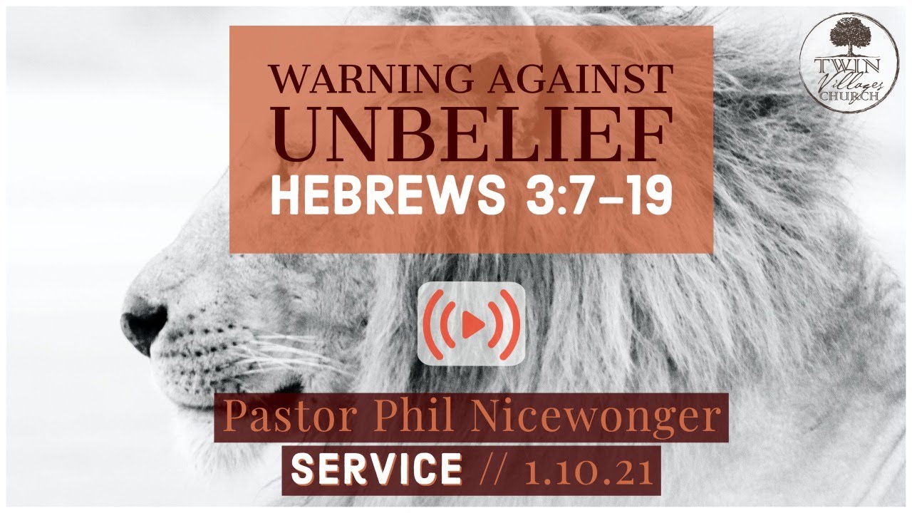 &ldquo;Warning Against Unbelief&rdquo; // Hebrews 3:7-19 // Pastor Phil Nicewonger // 1.10.21 *Sermon*