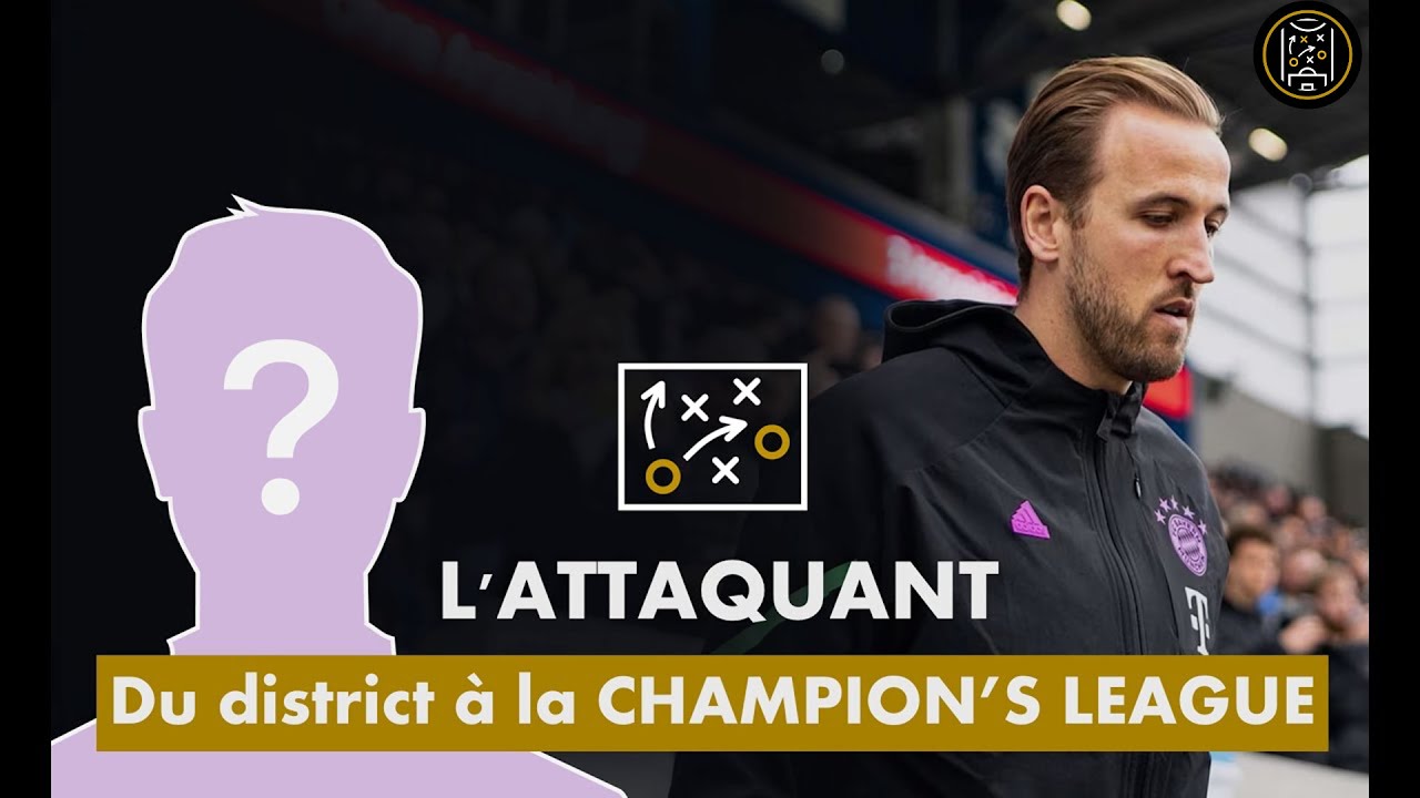 Du DISTRICT &agrave; Harry KANE - Le poste d'attaquant !