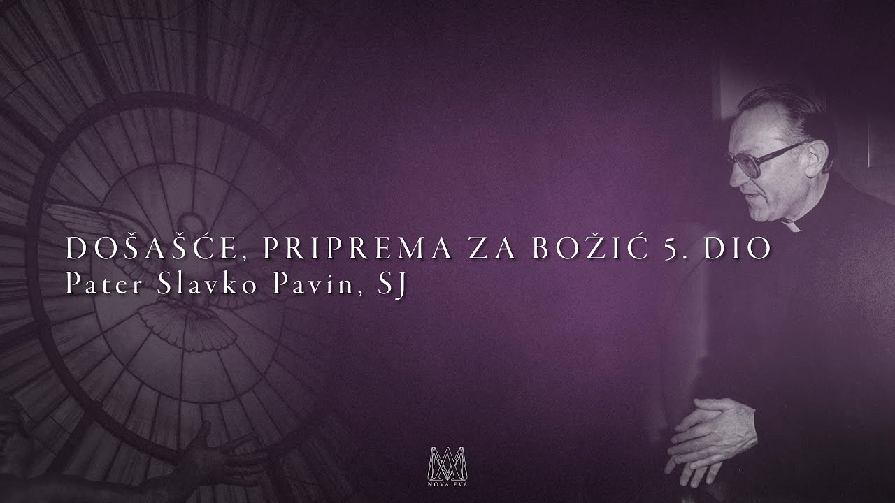 Došašće, priprema za Božić 5/5, pater Slavko Pavin, SJ