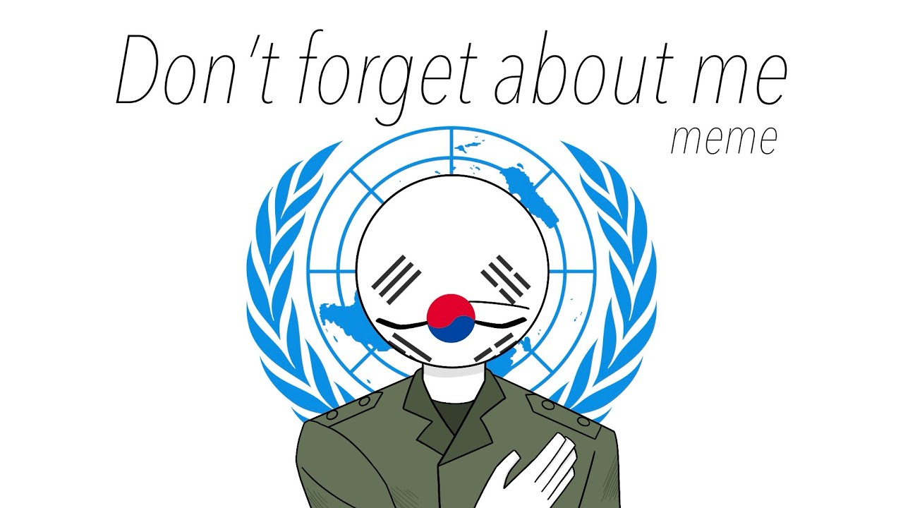 Don’t forget about me meme | Countryhumans | 🇰🇷🇺🇳+ 63 countries that helped South Korea