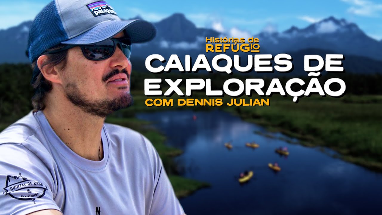 De Caiaque nas Baías Selvagens do Paraná com Dennis Julian - Histórias de Refúgio | EP. 1