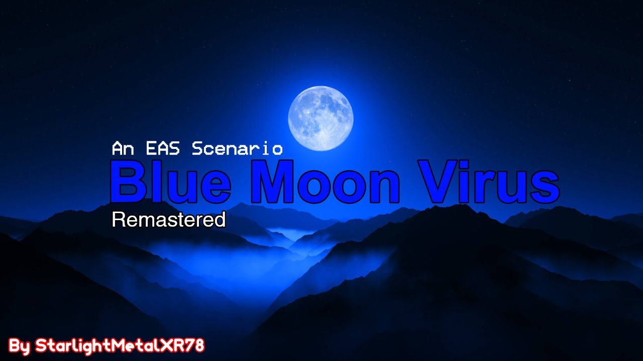 EAS Scenario - Blue Moon Virus Remastered