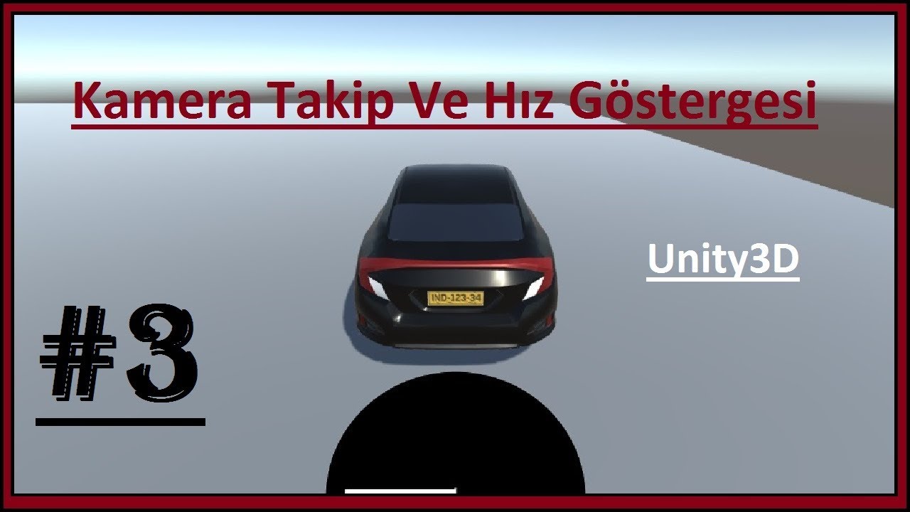 Unity İle Araba Oyunu Yapımı Ders #3 - Kamera Takip Ve Gösterge