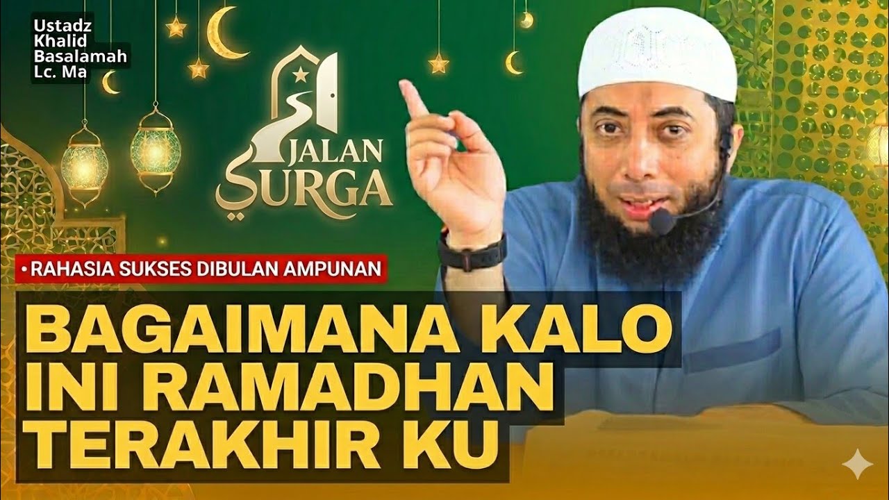 Apakah Ini Puasa Terakhir Kita | Ust. Kholid Basalamah Terbaru