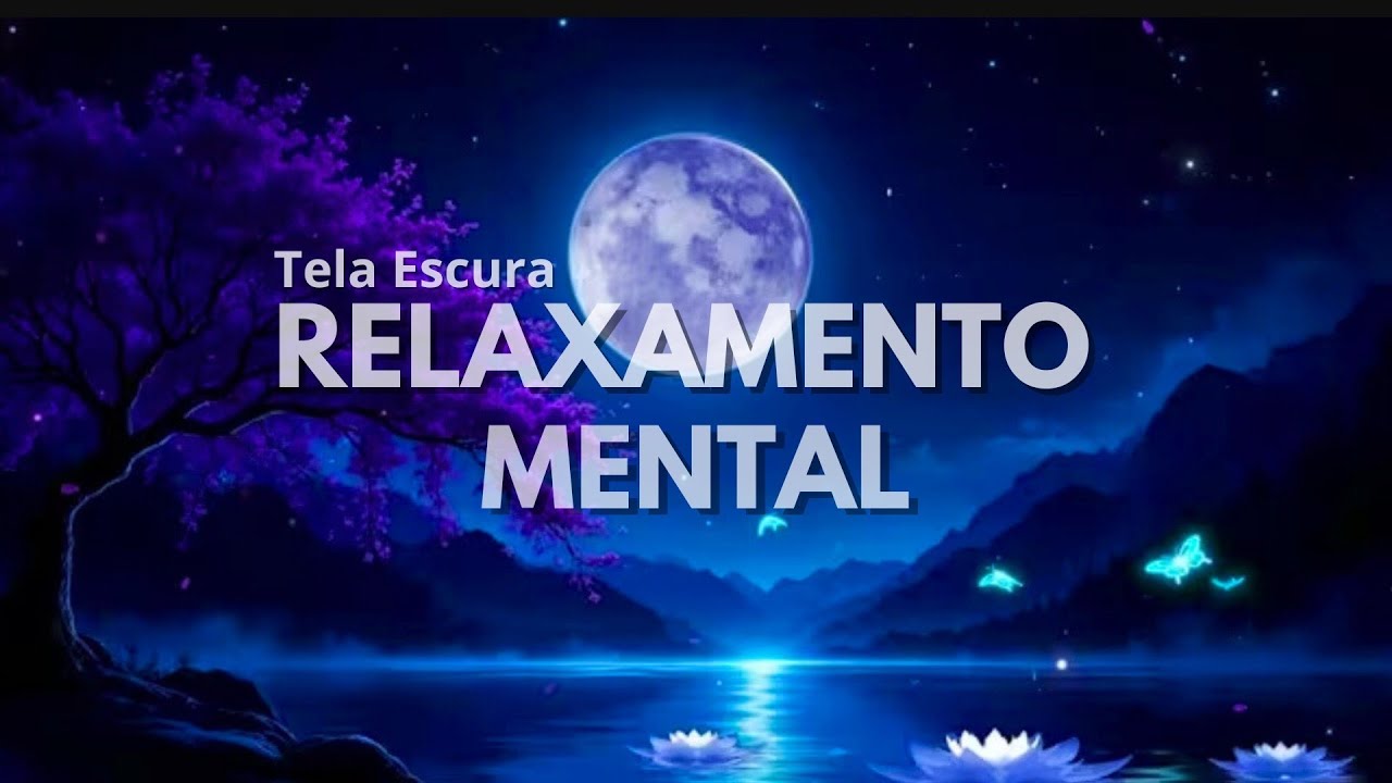 Sem Anúncios 🌿• Relaxamento Profundo Para Um Sono Tranquilo • Música Relaxante Para Adormecer Em M..