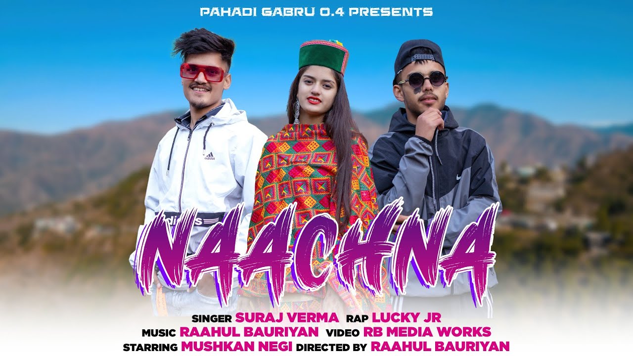 NAACHNA ||SURAJ VERMA X LUCKY JR|| PAHARI OFFICIAL VIDEO SONG 2021|| PRESENTS-BY-PAHADI GABRU 0.4 ❤️