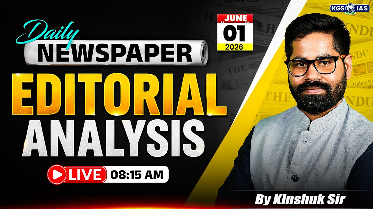 01 June 2026 Editorial Newspaper | Daily News Paper Editorial Analysis | By Kinshuk Sir | KGS IAS