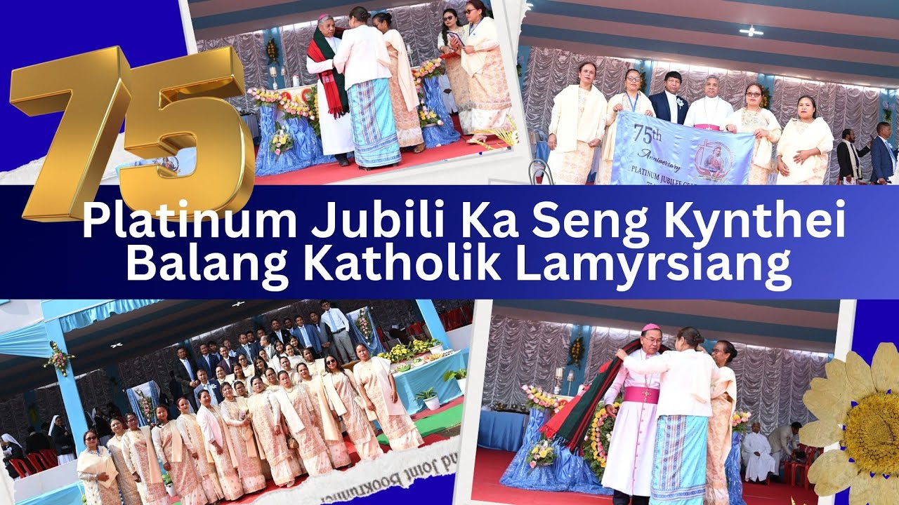 Shongkun ka Jingrakhe Platinum Jubilee Ka Seng Longkmie Balang Katholik Lamyrsiang