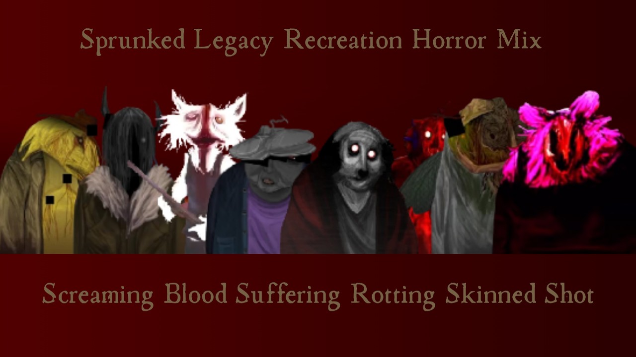 Sprunked Legacy Recreation Horror Mix