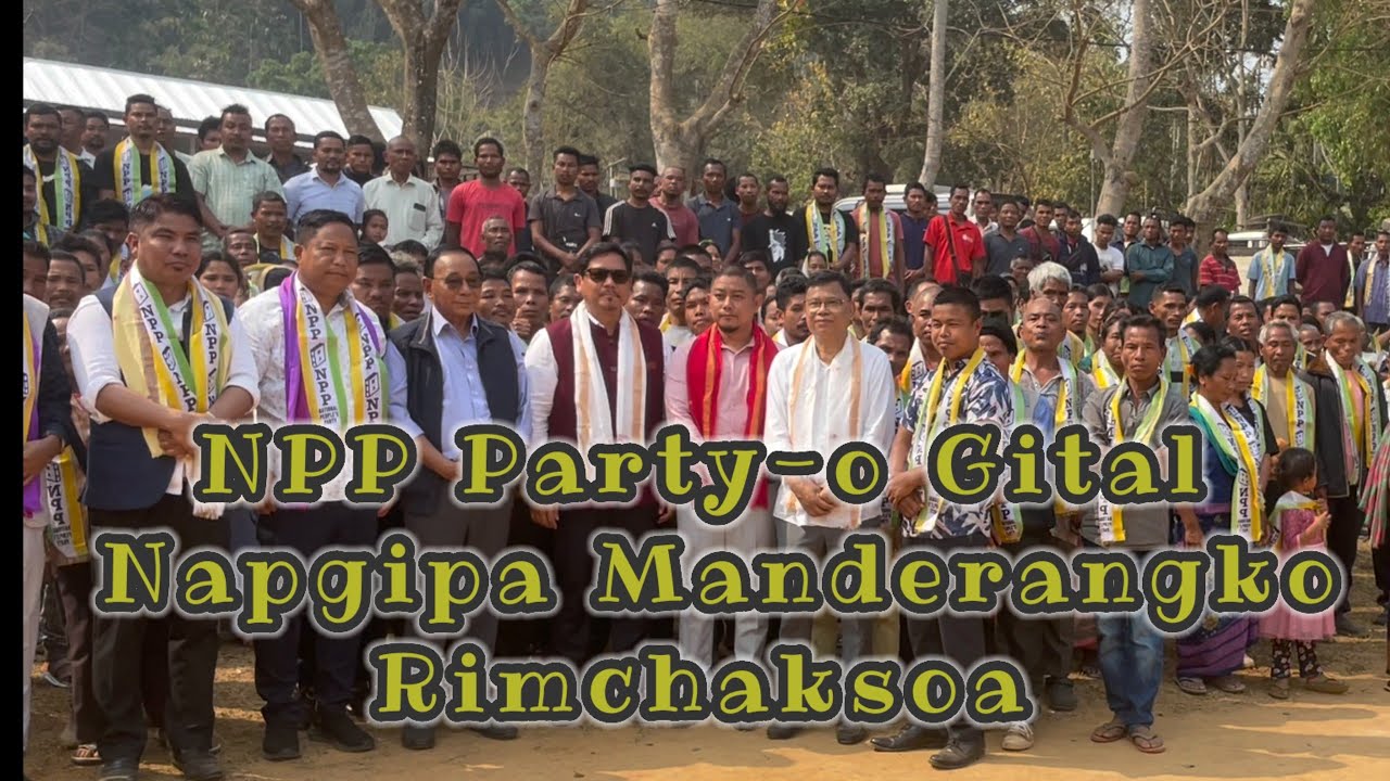 NPP Party-o Gital napgipa manderangko rimchaksoa.4/3/2026