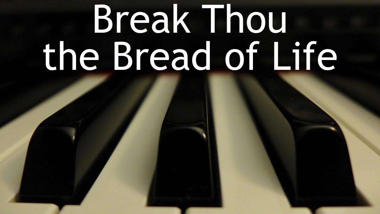 Break Thou the Bread of Life - piano instrumental hymn with lyrics