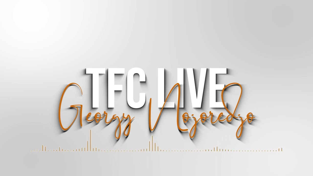 TFC LIVE FT GEORGY NOJREDJO