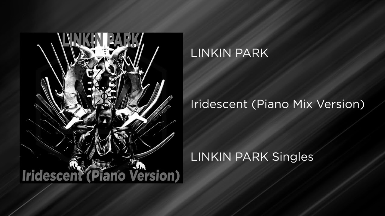 Linkin Park - Iridescent (Piano Mix Version)