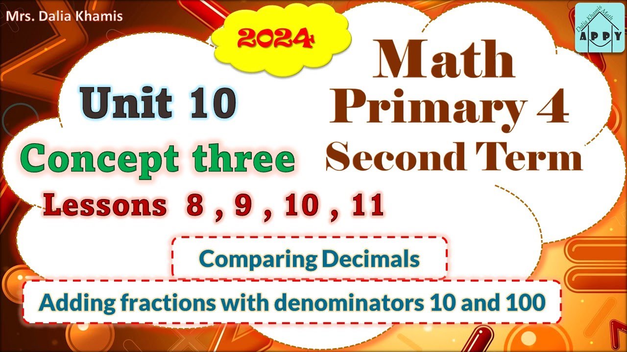 Math Primary 4 Unit 10 Lesson 8&9&10&11-Comparing Decimals-المنهج الجديد الصف الرابع الابتدائي- 2024