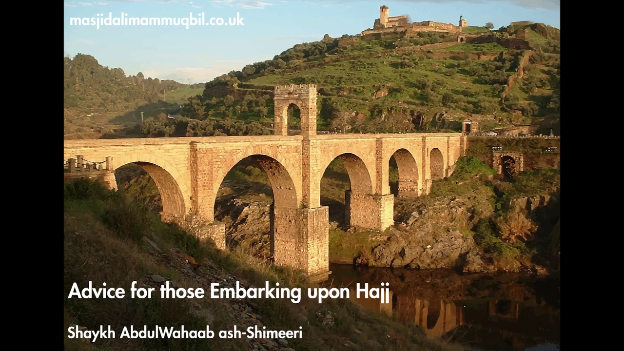 Advice for those Embarking upon Hajj | Shaykh AbdulWahaab ash-Shimeeri
