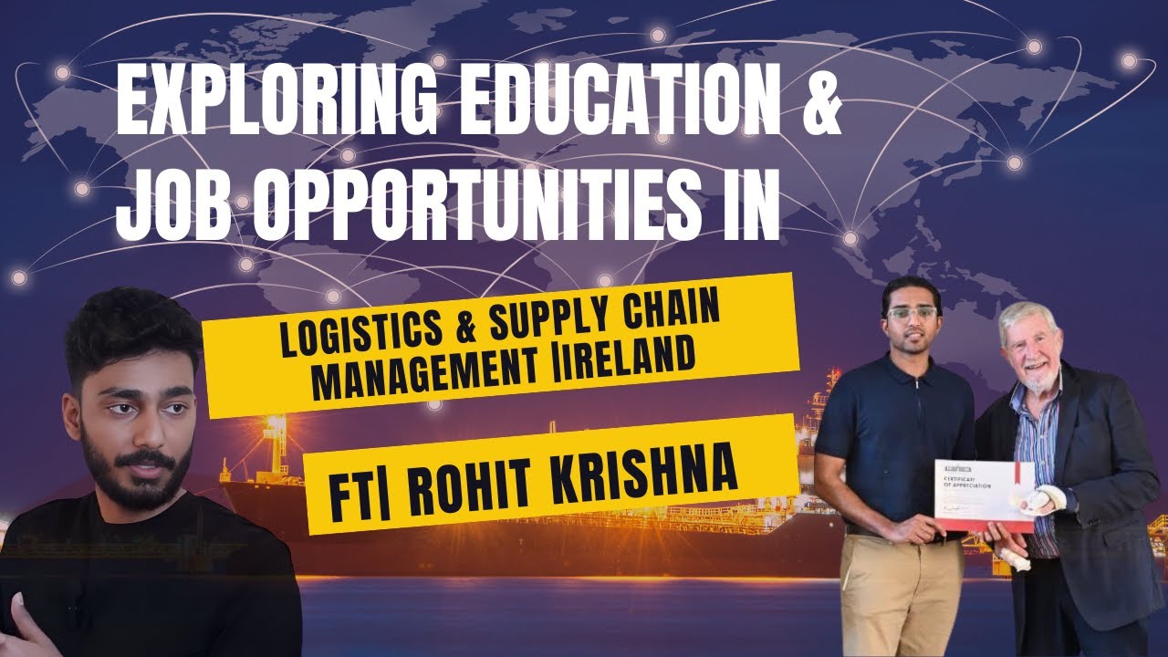 Logistics and Supply Chain Management in Ireland|Abroad Study options & Job Market|F.t Rohit Krishna
