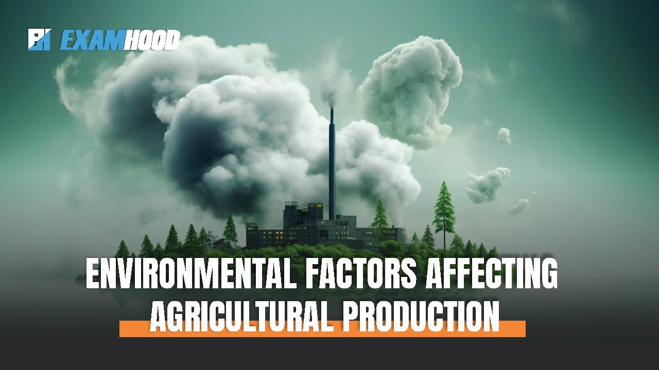 ENVIRONMENTAL FACTORS AFFECTING AGRICULTURAL PRODUCTION