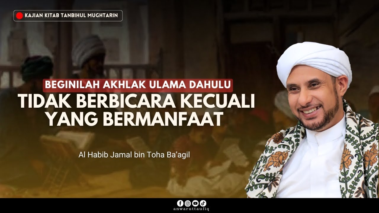 AKHLAK ULAMA TERDAHULU DALAM MENJAGA LISAN DAN UCAPAN | HABIB JAMAL BIN TOHA BA'AGIL