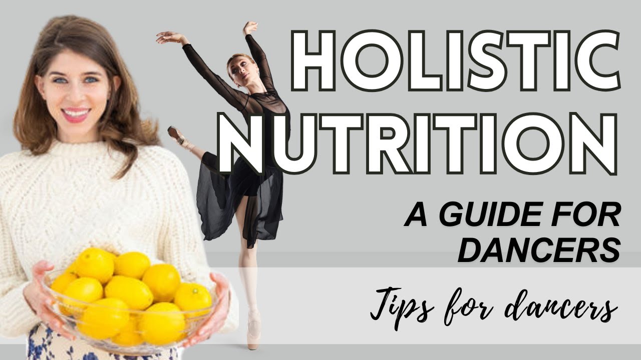 Q: What Is Holistic Nutrition and How Can It Support Dancers?