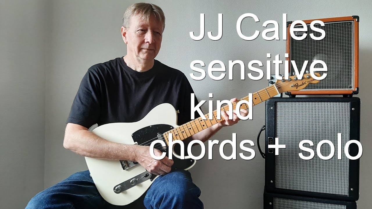 sensitive kind, JJ Cales beautiful composition,  chords+solo