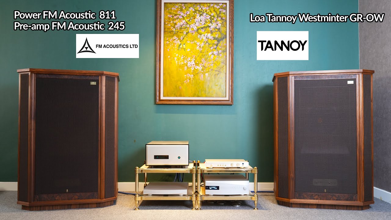 Loa Westminter GR-OW Tham Chiếu Hệ Thống Đẳng Cấp Đến Từ Thụy Sỹ FM Acoustic Pre-amp 245 + Power 811