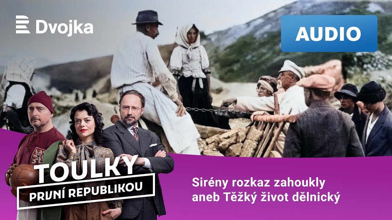 Toulky první republikou: 42. Sirény rozkaz zahoukly aneb Těžký život dělnický