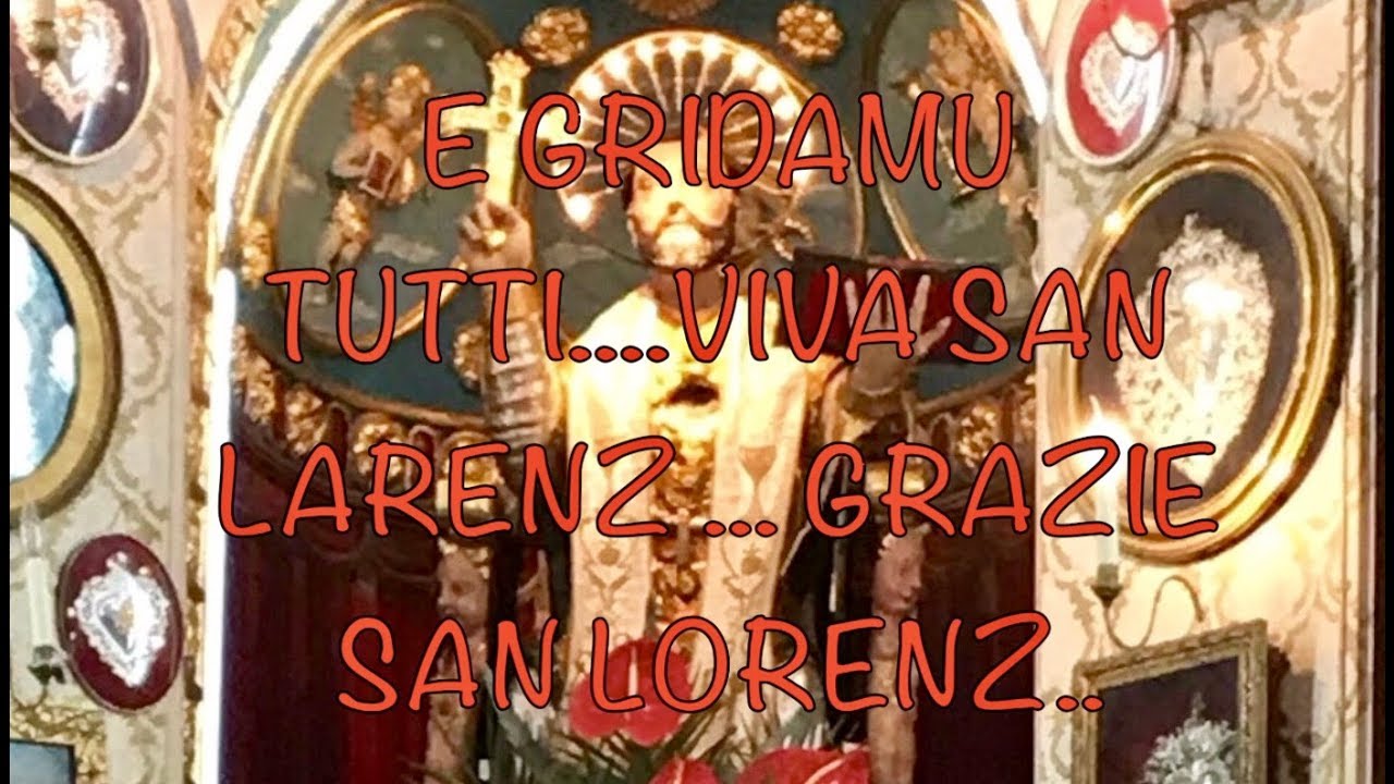 E GRIDAMU TUTTI....VIVA SAN LARENZ ... GRAZIE SAN LORENZ..