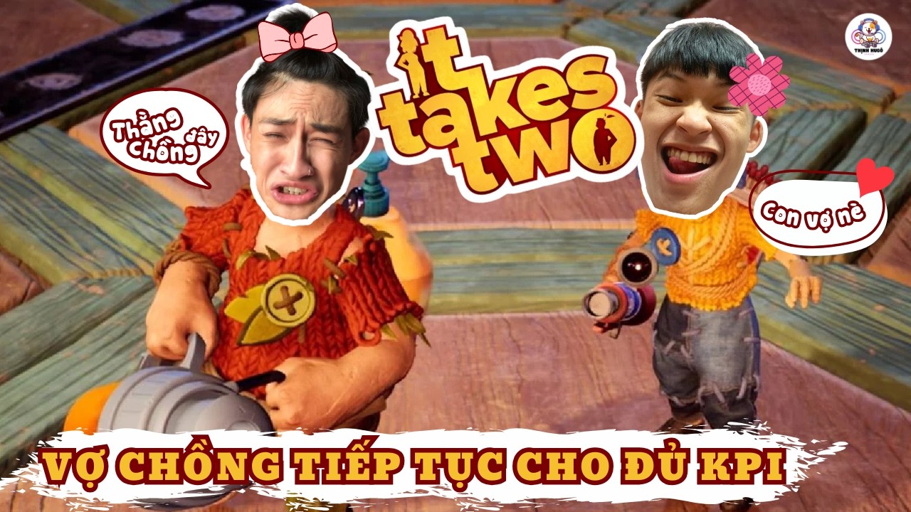 (It Take Two #3) Tiếp tục chằng đường phía trước xem có làm ra có trò chóng con gà gì không