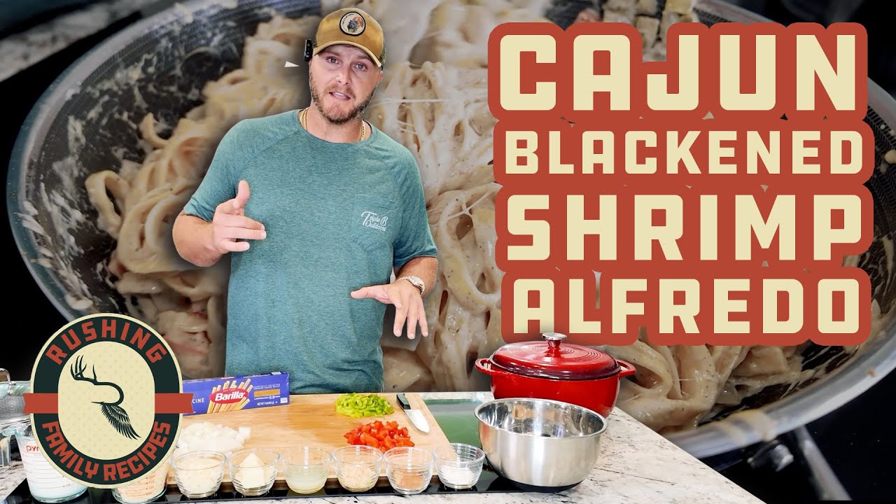 Cajun Blackened Shrimp Alfredo: Rushing Family Recipes with/ Zach Rushing